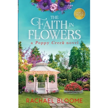 The Faith in Flowers: A Poppy Creek Novel