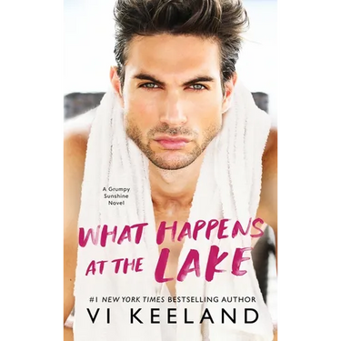 What Happens at the Lake: A Grumpy Sunshine Novel