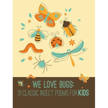 We Love Bugs: Classic Poems for Children of All Ages