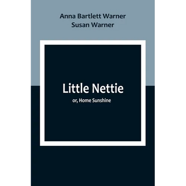 Little Nettie; or, Home Sunshine