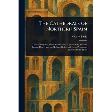 The Cathedrals of Northern Spain