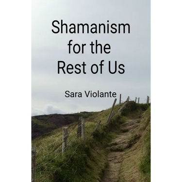 Shamanism for the Rest of Us
