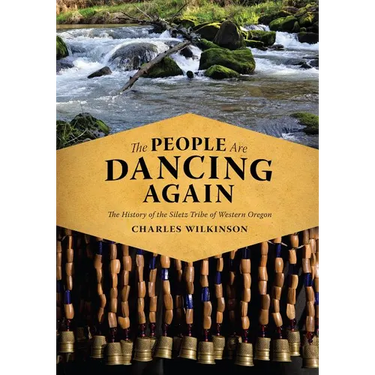 The People Are Dancing Again: The History of the Siletz Tribe of Western Oregon