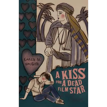 A Kiss for a Dead Film Star and Other Stories