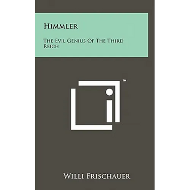 Himmler: The Evil Genius of the Third Reich