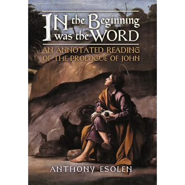 In the Beginning Was the Word: An Annotated Reading of the Prologue of John