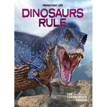Dinosaurs Rule: The Cretaceous Period
