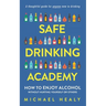 Safe Drinking Academy: How to Enjoy Alcohol Without Hurting Yourself or Others