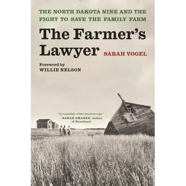 The Farmer's Lawyer: The North Dakota Nine and the Fight to Save the Family Farm, with a Foreword by Willie Nelson