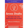 Seven Drafts: Self-Edit Like a Pro from Blank Page to Book