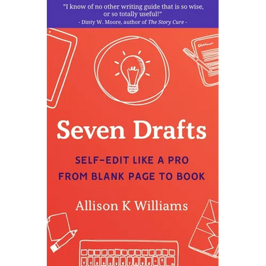 Seven Drafts: Self-Edit Like a Pro from Blank Page to Book