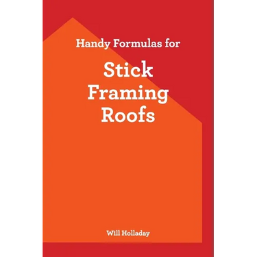 Handy Formulas for Stick Framing Roofs