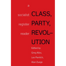 Class, Party, Revolution: A Socialist Register Reader