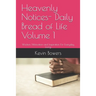 Heavenly Notices- Daily Bread of Life Volume 1: Wisdom, Motivation and Inspiration For Everyday Living