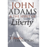 John Adams and the Spirit of Liberty