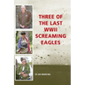 Three of the Last WWII Screaming Eagles