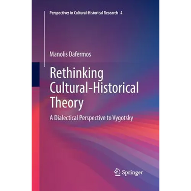 Rethinking Cultural-Historical Theory: A Dialectical Perspective to Vygotsky