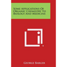 Some Applications of Organic Chemistry to Biology and Medicine
