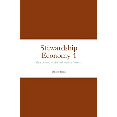 Stewardship Economy 4: the economy, weath and universal income