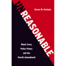 Unreasonable: Black Lives, Police Power, and the Fourth Amendment