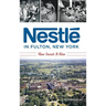 Nestlé in Fulton, New York: How Sweet It Was