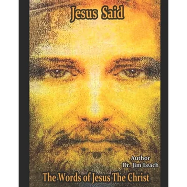 Jesus Said: The Words of Jesus The Christ