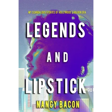 Legends and Lipstick: My Scandalous Stories of Hollywood's Golden Era