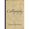 Calligraphy: Practice Workbook 6x9 50 paged calligraphy practice notebook exercise book - 25 pages of slant grid and 25 pages for c
