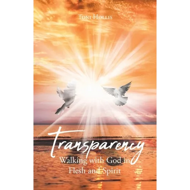 Transparency: Walking with God in Flesh and Spirit