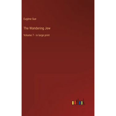 The Wandering Jew: Volume 7 - in large print