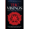The Vikings: Who Were The Vikings? Enter The Viking Age & Discover The Facts, Sagas, Norse Mythology, Legends, Battles & More