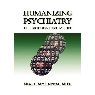 Humanizing Psychiatry: The Biocognitive Model