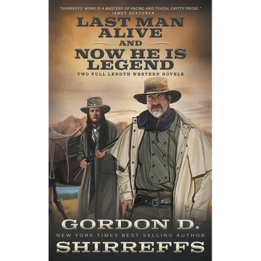 Last Man Alive and Now He Is Legend: Two Full Length Western Novels