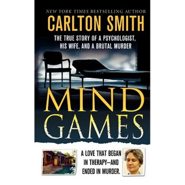 Mind Games: The True Story of a Psychologist, His Wife, and a Brutal Murder
