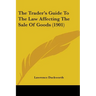 The Trader's Guide To The Law Affecting The Sale Of Goods (1901)