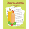Christmas Carols for Easy Piano: Traditional Christmas favourites