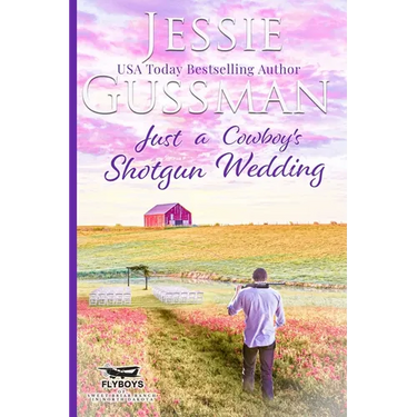 Just a Cowboy's Shotgun Wedding (Sweet Western Christian Romance Book 7) (Flyboys of Sweet Briar Ranch in North Dakota)