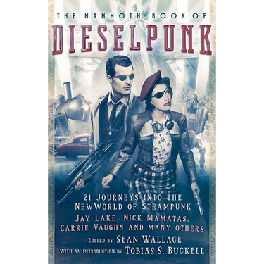 The Mammoth Book of Dieselpunk