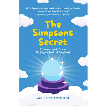 The Simpsons Secret: A Cromulent Guide to How the Simpsons Predicted Everything!