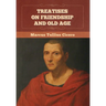 Treatises on Friendship and Old Age