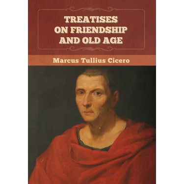 Treatises on Friendship and Old Age