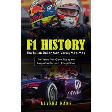 F1 History: The Billion Dollar Man Versus Mad Max (The Years That Gave Rise to the Largest Motorsports Competition)