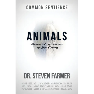 Animals: Personal Tales of Encounters with Spirit Animals