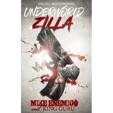 Underworld Zilla: A Street Thriller with Sex, Money, & Murder