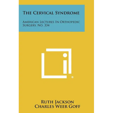 The Cervical Syndrome: American Lectures In Orthopedic Surgery, No. 334