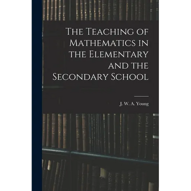 The Teaching of Mathematics in the Elementary and the Secondary School
