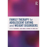 Family Therapy for Adolescent Eating and Weight Disorders: New Applications