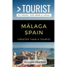 Greater Than a Tourist- Málaga, Spain: 50 Travel Tips from a Local