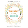 Connect, Care, Change: A Road Map for Authentic Leadership