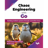 Chaos Engineering with Go: Building resilient systems through controlled chaos (English Edition)